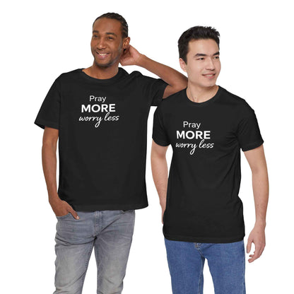Pray More Worry Less T-Shirt - Inspirational Casual Wear for a Peaceful Life