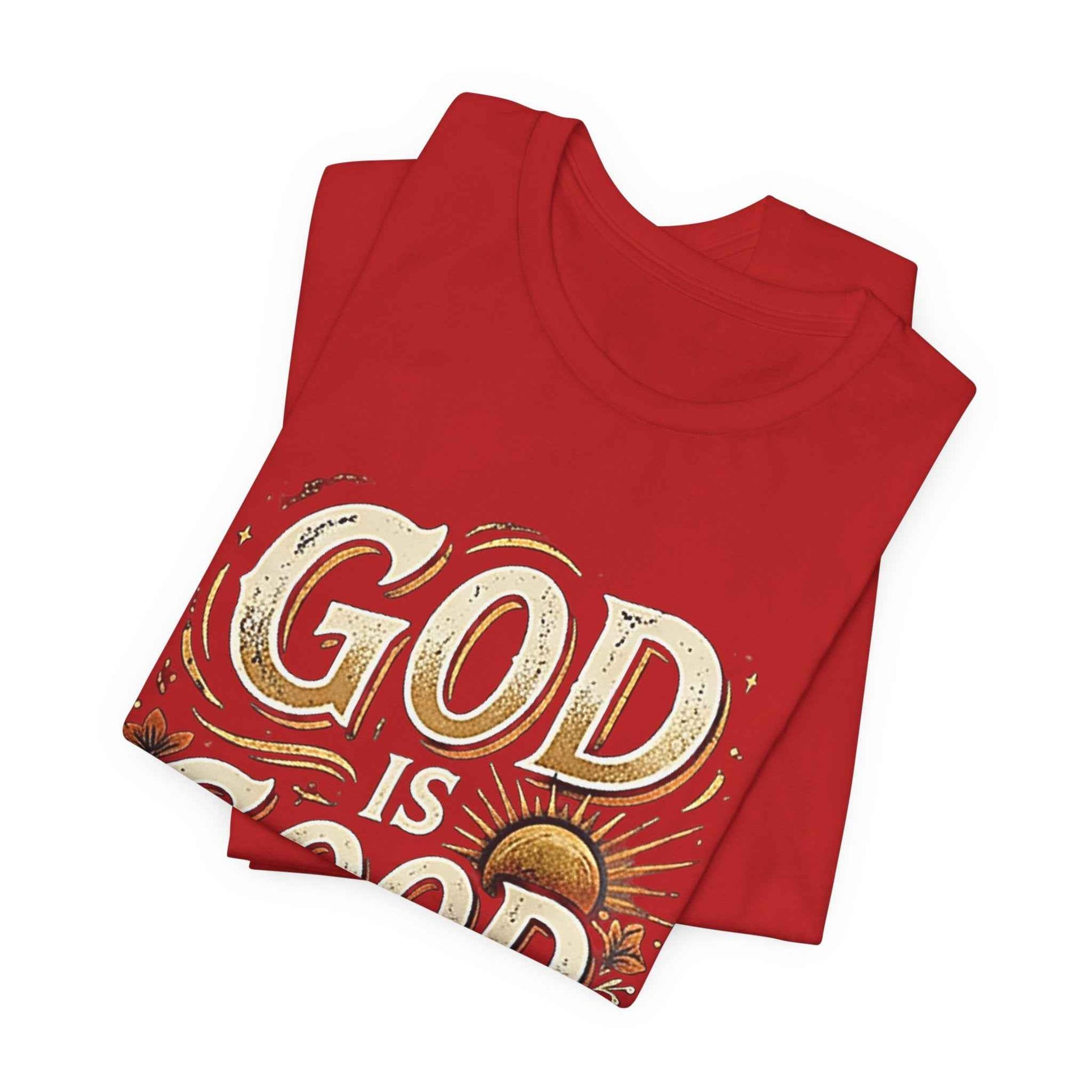 God is Good T-Shirt - All The Time Christian Faith Based Religious Apparel