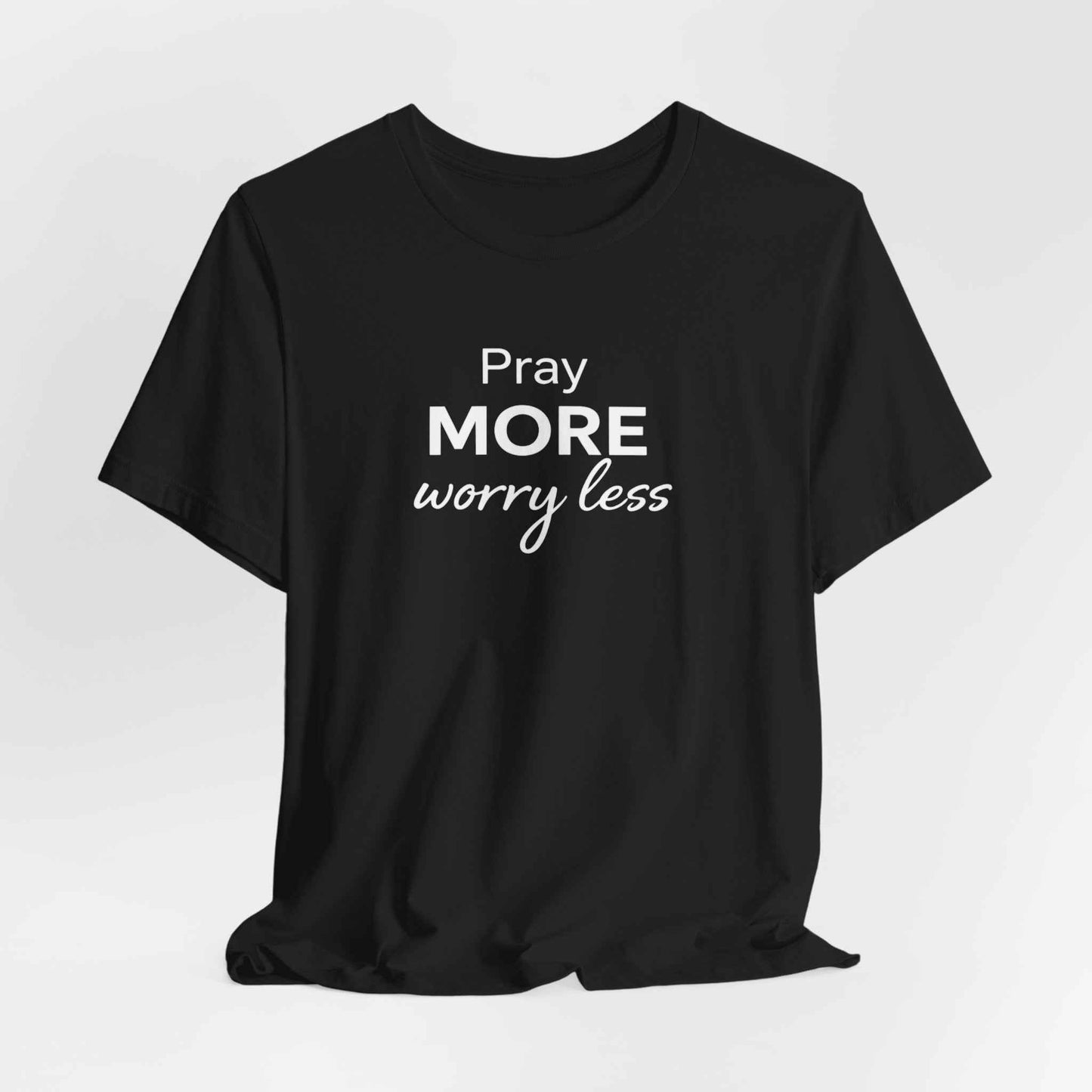 Pray More Worry Less T-Shirt - Inspirational Casual Wear for a Peaceful Life