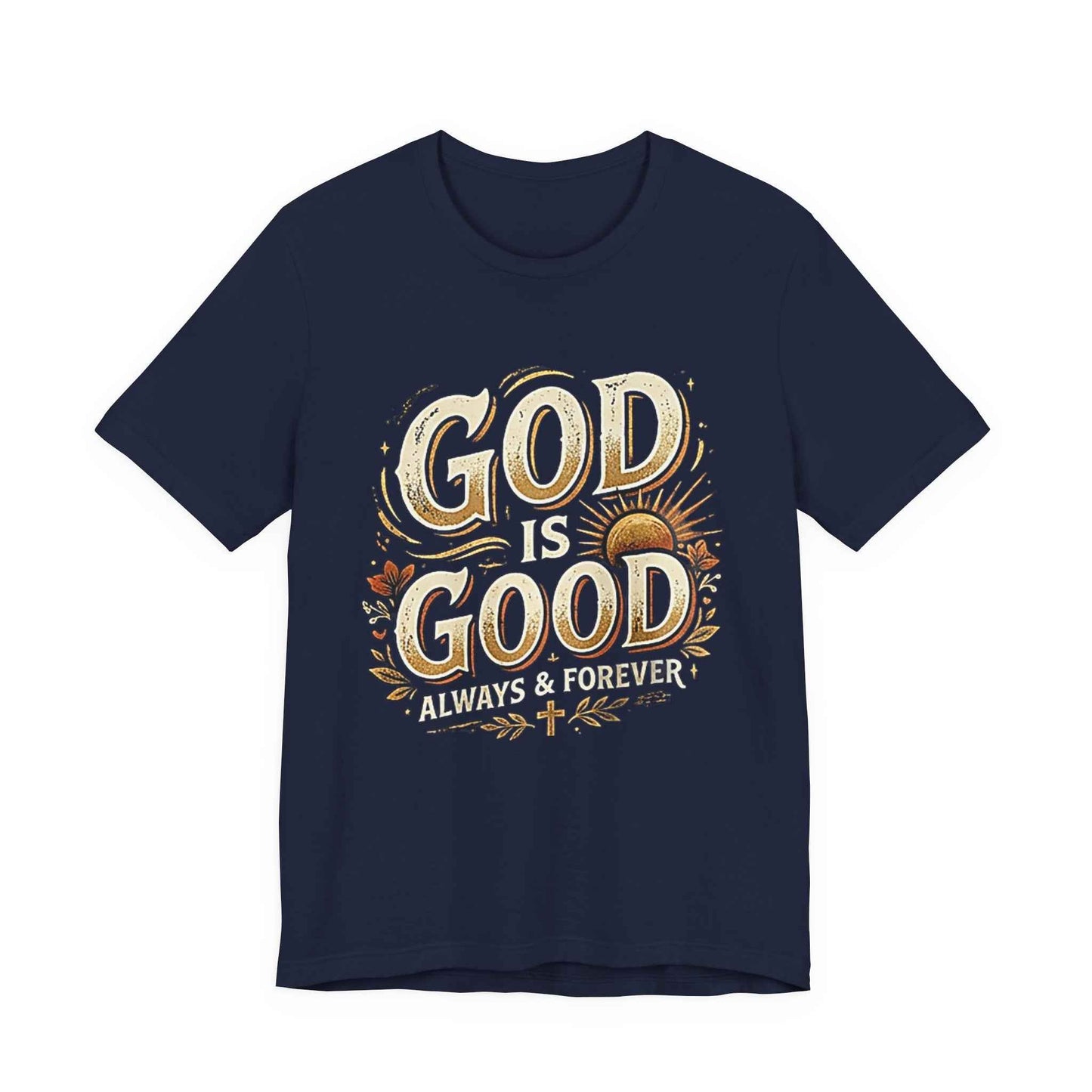 God is Good T-Shirt - All The Time Christian Faith Based Religious Apparel