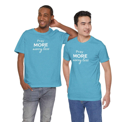 Pray More Worry Less T-Shirt - Inspirational Casual Wear for a Peaceful Life
