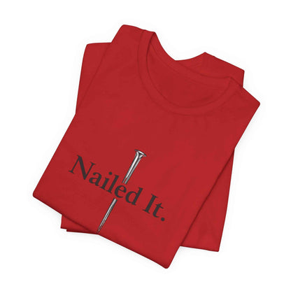 Nailed It Christian Faith T-Shirt - Embrace Your Faith in Style with Confidence