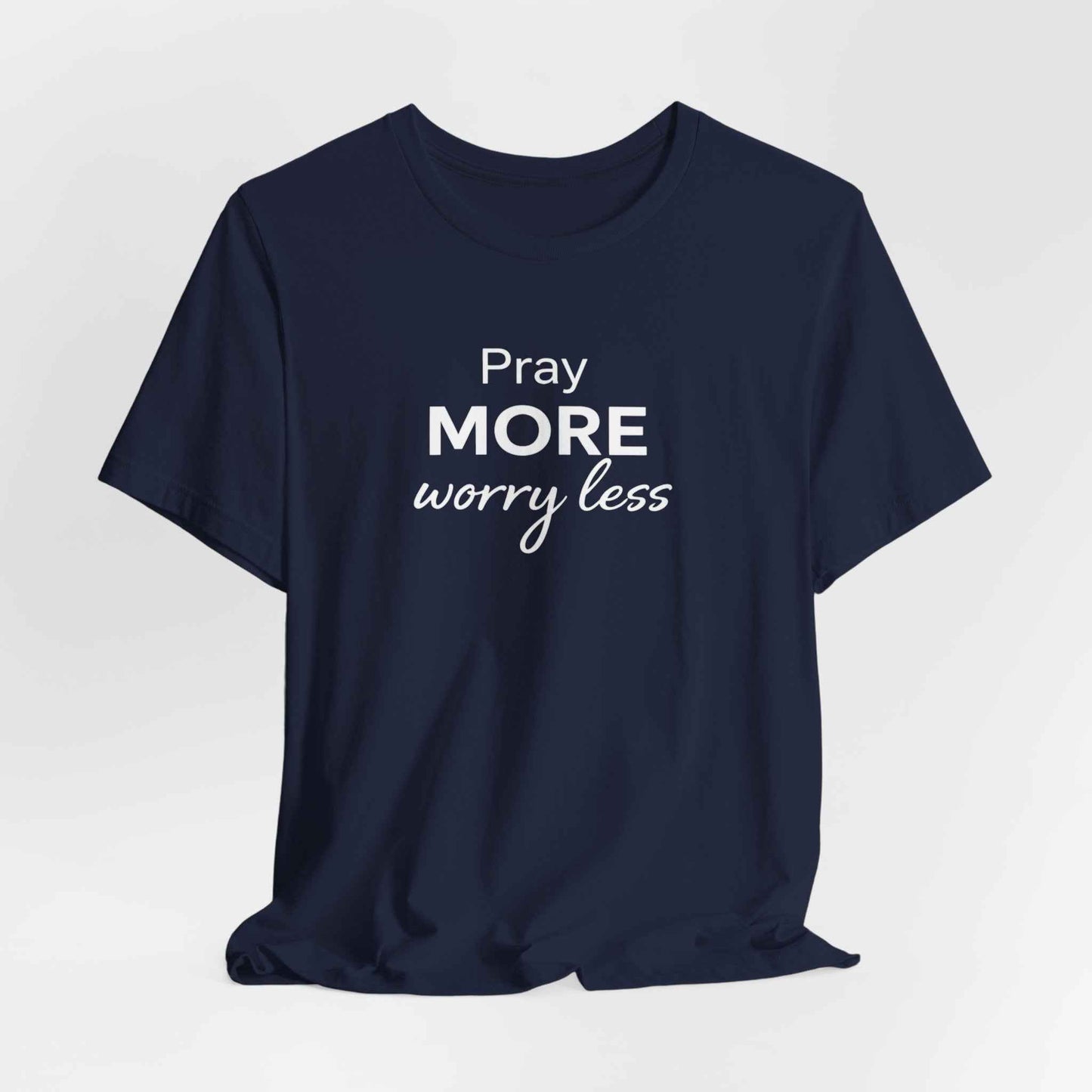 Pray More Worry Less T-Shirt - Inspirational Casual Wear for a Peaceful Life
