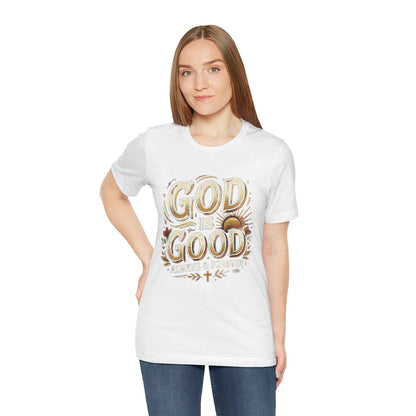 God is Good T-Shirt - All The Time Christian Faith Based Religious Apparel