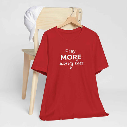 Pray More Worry Less T-Shirt - Inspirational Casual Wear for a Peaceful Life