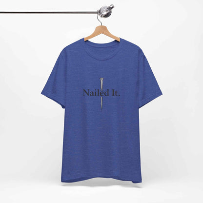 Nailed It Christian Faith T-Shirt - Embrace Your Faith in Style with Confidence