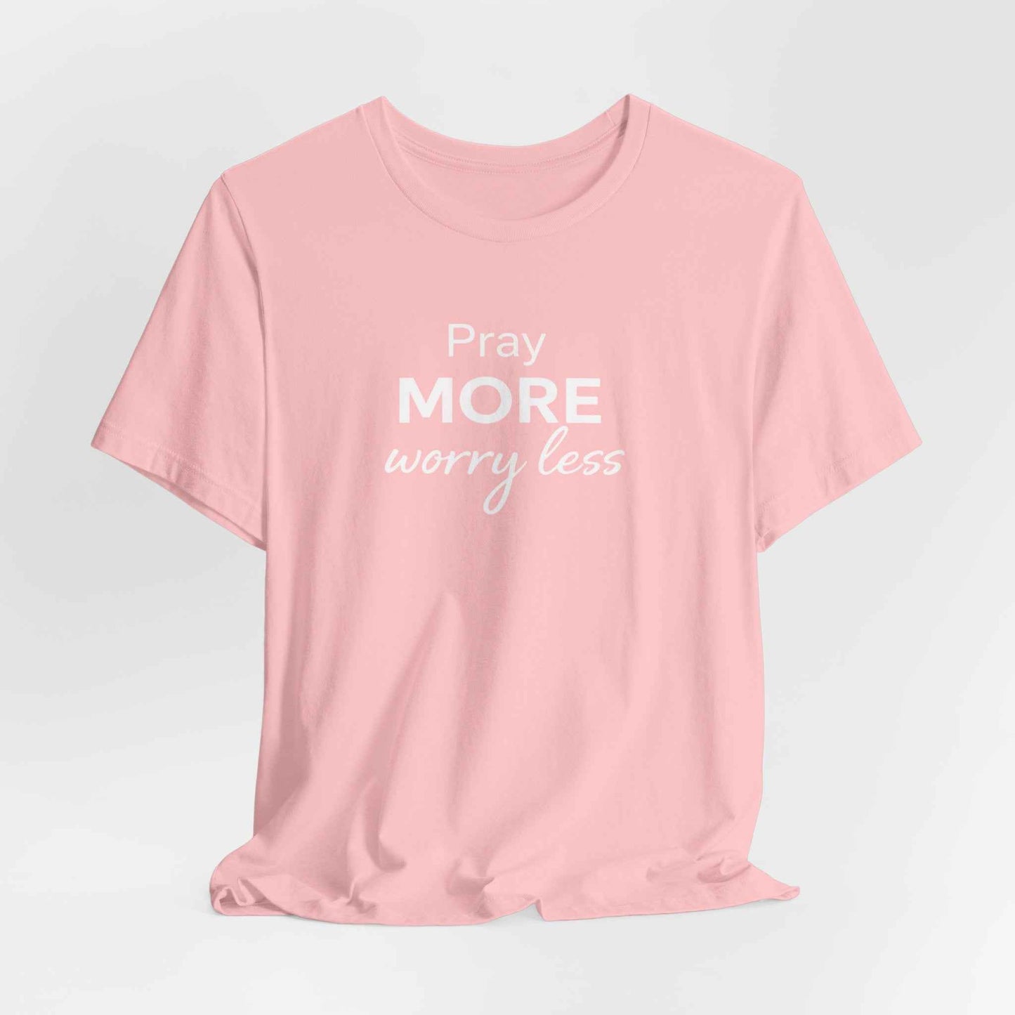 Pray More Worry Less T-Shirt - Inspirational Casual Wear for a Peaceful Life