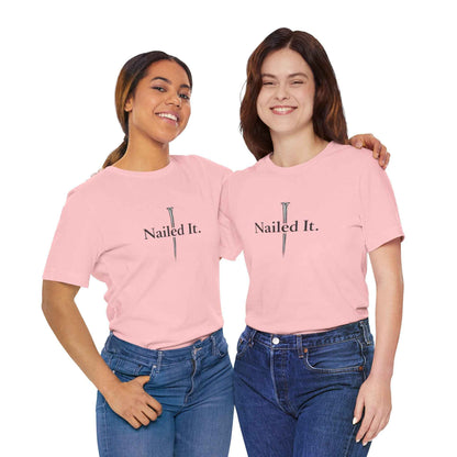 Nailed It Christian Faith T-Shirt - Embrace Your Faith in Style with Confidence