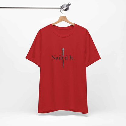Nailed It Christian Faith T-Shirt - Embrace Your Faith in Style with Confidence