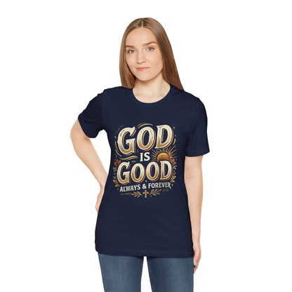 God is Good T-Shirt - All The Time Christian Faith Based Religious Apparel