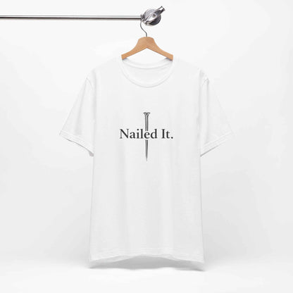 Nailed It Christian Faith T-Shirt - Embrace Your Faith in Style with Confidence