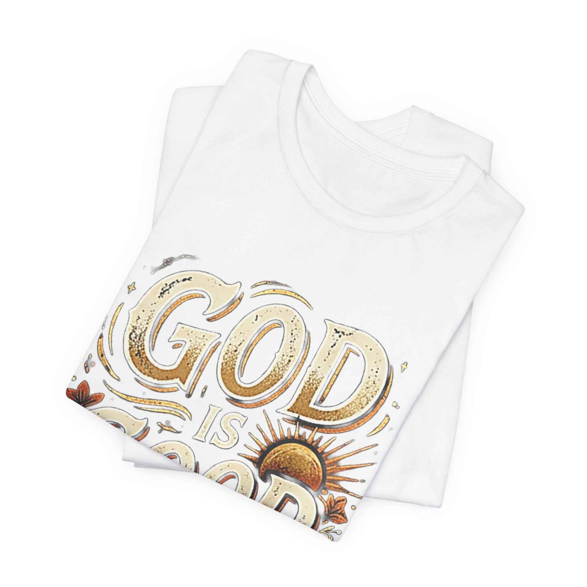 God is Good T-Shirt - All The Time Christian Faith Based Religious Apparel