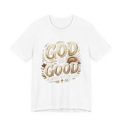 God is Good T-Shirt - All The Time Christian Faith Based Religious Apparel