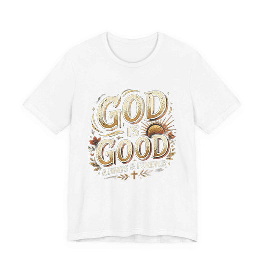 God is Good T-Shirt - All The Time Christian Faith Based Religious Apparel