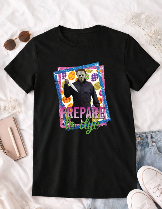 Prepare to Dye T-Shirt - Fun and Enchanting Apparel for Everyone