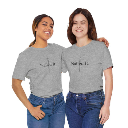 Nailed It Christian Faith T-Shirt - Embrace Your Faith in Style with Confidence