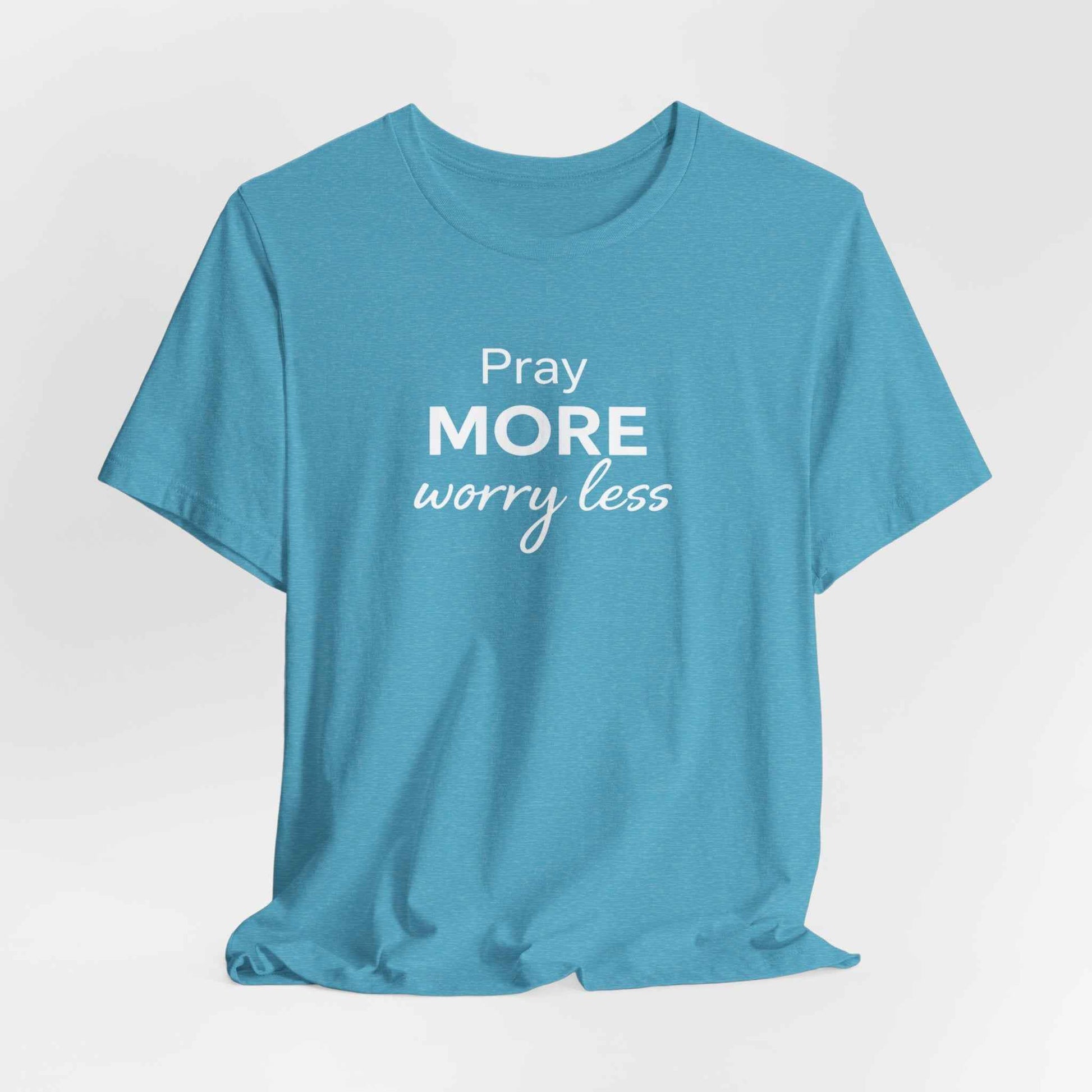 Pray More Worry Less T-Shirt - Inspirational Casual Wear for a Peaceful Life