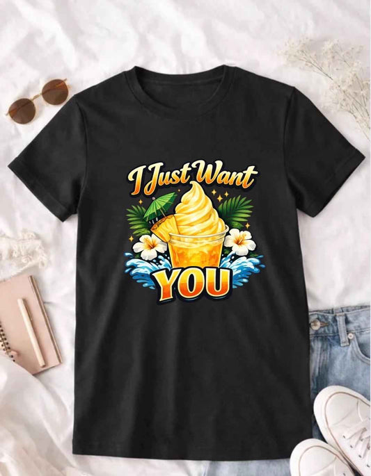 I Just Want You Dole Whip  T-Shirt - MadJax Prints