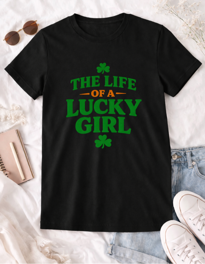 Life of a Lucky Girl Tshirt - MadJax Prints