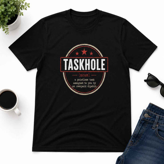 Taskhole Definition Shirt | Funny Addiction Tee | Retro Meme Graphic | Sarcastic Humor