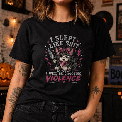 I Slept Like Shit Choosing Violence Cat Shirt Funny Sarcastic T-Shirt Bad Day Humor Gift