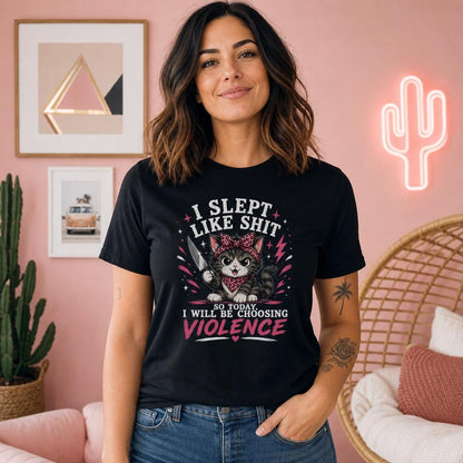 I Slept Like Shit Choosing Violence Cat Shirt Funny Sarcastic T-Shirt Bad Day Humor Gift