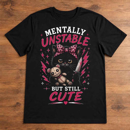 Funny Black Cat Graphic Tee, Mentally Unstable But Still, Sarcastic Cat Lover Gift