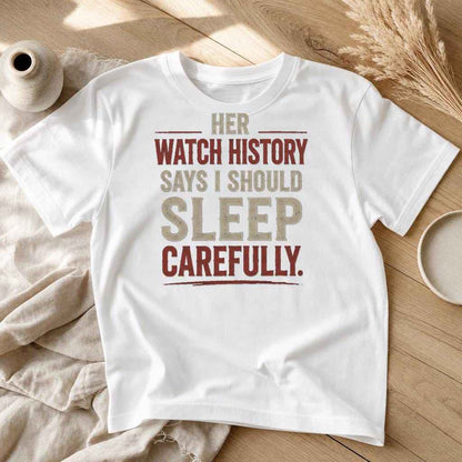 True Crime Shirt, Her Watch History Says Sleep Carefully, Dark Humor Tee