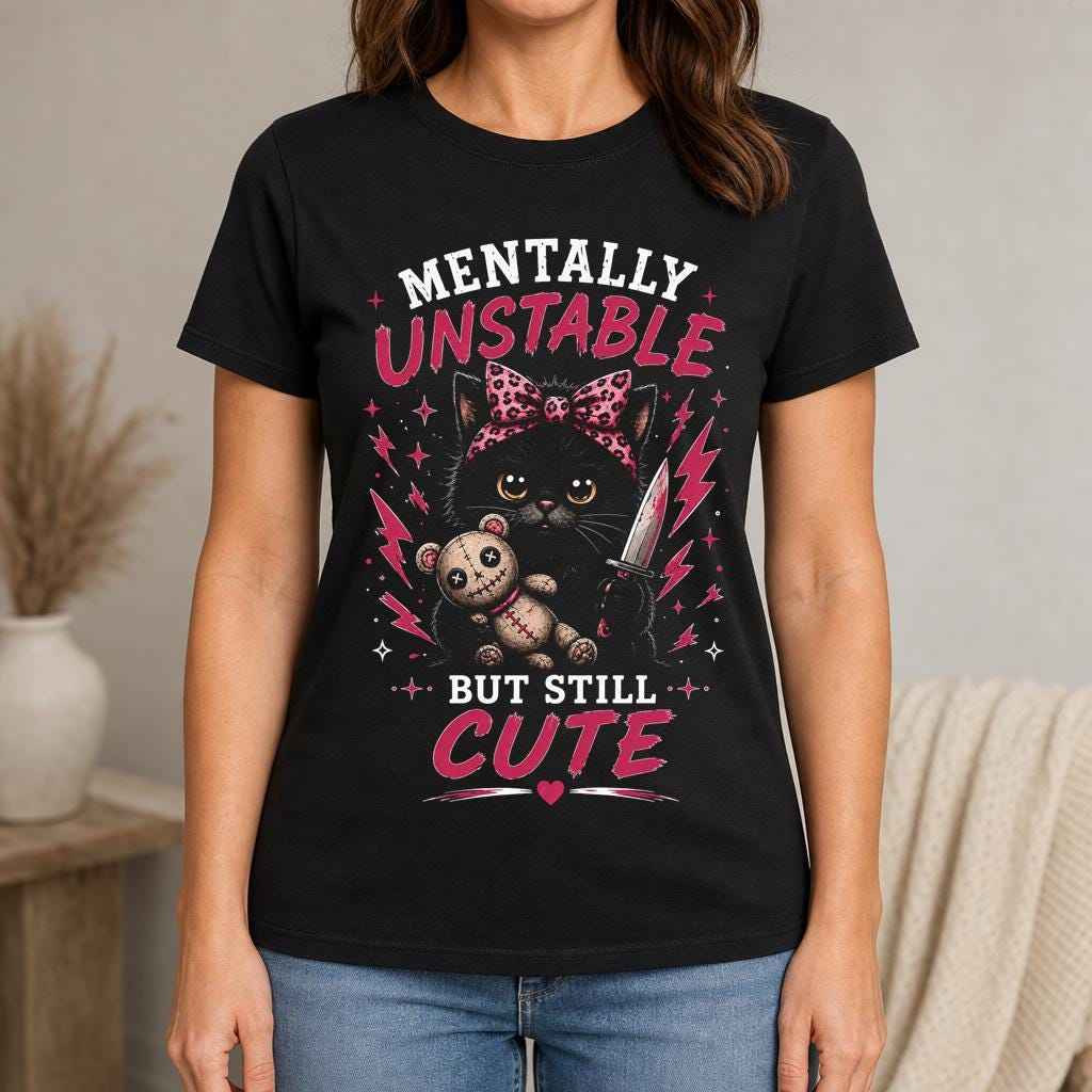 Funny Black Cat Graphic Tee, Mentally Unstable But Still, Sarcastic Cat Lover Gift
