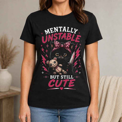 Funny Black Cat Graphic Tee, Mentally Unstable But Still, Sarcastic Cat Lover Gift