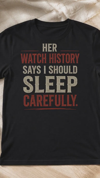 True Crime Shirt, Her Watch History Says Sleep Carefully, Dark Humor Tee