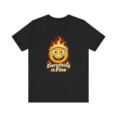 Everything is Fine T-Shirt - Unique Fun Graphic Tee for Expressive Style (Copy)