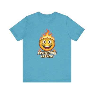 Everything is Fine T-Shirt - Unique Fun Graphic Tee for Expressive Style (Copy)