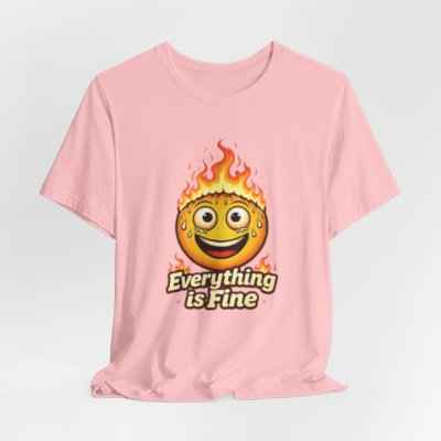 Everything is Fine T-Shirt - Unique Fun Graphic Tee for Expressive Style (Copy)