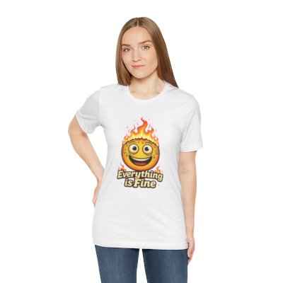 Everything is Fine T-Shirt - Unique Fun Graphic Tee for Expressive Style (Copy)